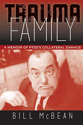 Trauma Family: A Memoir of PTSD's Collateral Damage
