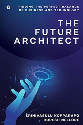 The Future Architect: Finding the perfect balance of business and technology