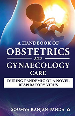 A Handbook of Obstetrics and Gynaecology Care During Pandemic of a Novel Respiratory Virus