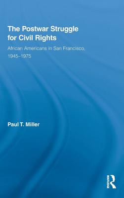 The Postwar Struggle for Civil Rights: African Americans in San Francisco, 1945-1975