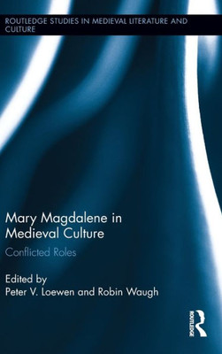 Mary Magdalene in Medieval Culture: Conflicted Roles