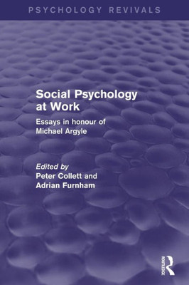 Social Psychology at Work (Psychology Revivals): Essays in honour of Michael Argyle