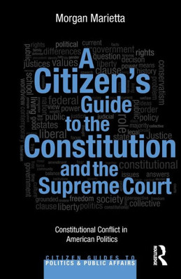 A Citizen's Guide to the Constitution and the Supreme Court: Constitutional Conflict in American Politics