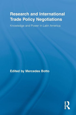 Research and International Trade Policy Negotiations: Knowledge and Power in Latin America
