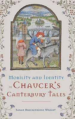 Mobility and Identity in Chaucer’s Canterbury Tales (Chaucer Studies) (Volume 46)