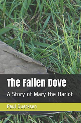 The Fallen Dove: A Story of Mary the Harlot