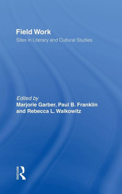 Field Work: Sites in Literary and Cultural Studies