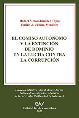 El Comiso Autónomo Y La Extinción de Dominio En La Lucha Contra La Corrupción (Spanish Edition)
