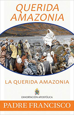 Querida Amazonia: The Beloved Amazon, Spanish (Spanish Edition)