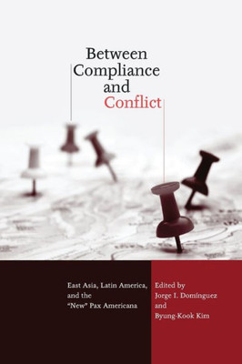 Between Compliance and Conflict: East Asia, Latin America and the ""New"" Pax Americana