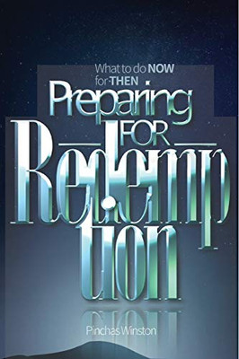 Preparing For Redemption: What To Do Now For Then