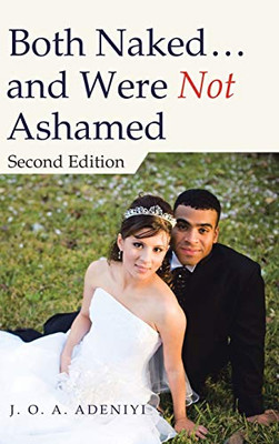 Both Naked ... and Were Not Ashamed: Second Edition