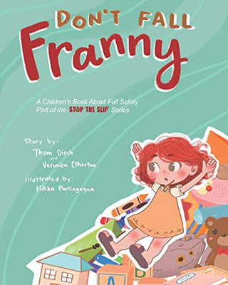 Don't Fall Franny: A Children's Book About Fall Safety. Part of the Stop the Slip Series