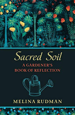 Sacred Soil: A GardenerÆs Book of Reflection