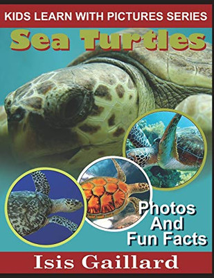 Sea Turtles: Photos and Fun Facts for Kids (Kids Learn With Pictures)