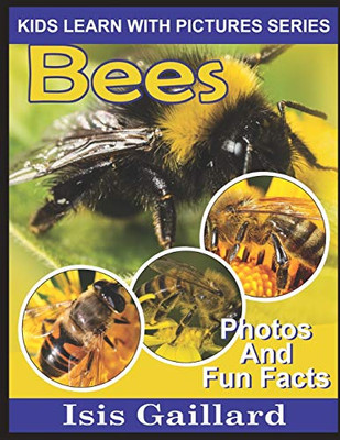 Bees: Photos and Fun Facts for Kids (Kids Learn With Pictures)