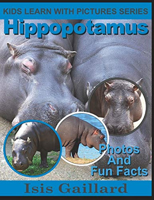 Hippopotamus: Photos and Fun Facts for Kids (Kids Learn With Pictures)