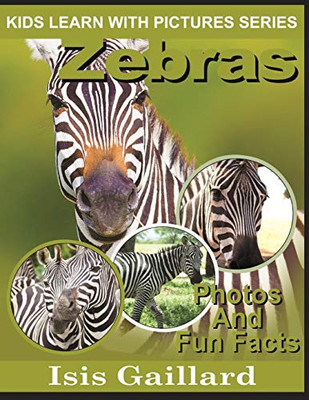 Zebras: Photos and Fun Facts for Kids (Kids Learn With Pictures)