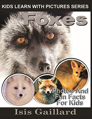 Foxes: Photos and Fun Facts for Kids (Kids Learn With Pictures)