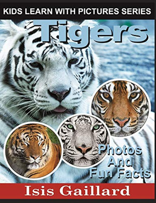 Tigers: Photos and Fun Facts for Kids (Kids Learn With Pictures)