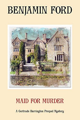 Maid for Murder (The Gertrude Harrington Mysteries)