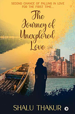 The Journey of Unexplored Love: Second Chance of Falling in Love for the First Timeà