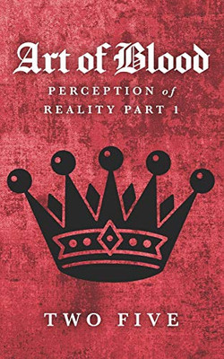 The Art of Blood: Perception of Reality The Art of Blood: Perception of Reality
