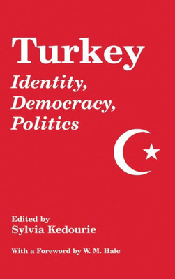 Turkey: Identity, Democracy, Politics
