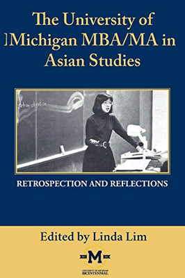 The University of Michigan MBA/MA in Asian Studies Retrospection and Reflections: A Bicentennial Contribution