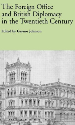 The Foreign Office and British Diplomacy in the Twentieth Century