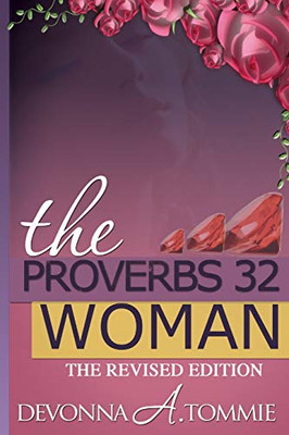 The Proverbs 32 Woman: The Revised Edition