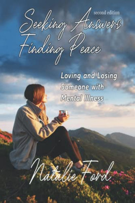 Seeking AnswersùFinding Peace: Loving and Losing Someone with Mental Illness