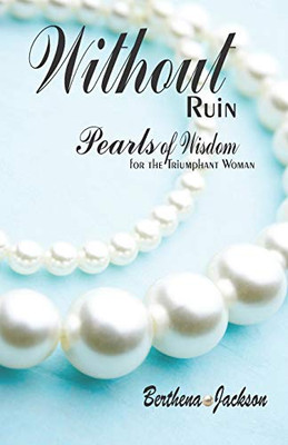 Without Ruin: Pearls of Wisdom: for the Triumphant Woman