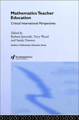 Mathematics Teacher Education: Critical International Perspectives