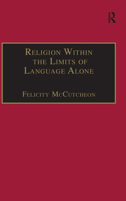 Religion Within the Limits of Language Alone: Wittgenstein on Philosophy and Religion