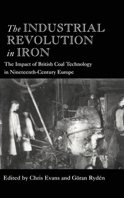 The Industrial Revolution in Iron: The Impact of British Coal Technology in Nineteenth-Century Europe
