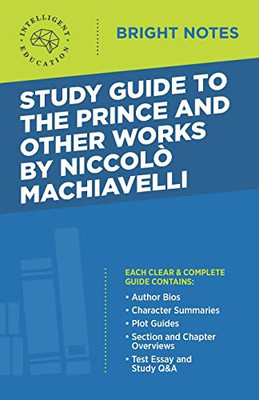 Study Guide to The Prince and Other Works by Niccolo Machiavelli (Bright Notes)