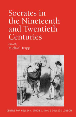 Socrates in the Nineteenth and Twentieth Centuries
