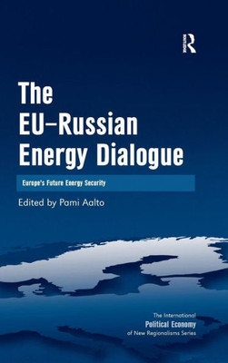 The EU-Russian Energy Dialogue: Europe's Future Energy Security