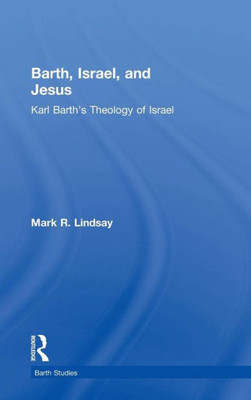 Barth, Israel, and Jesus: Karl Barth's Theology of Israel
