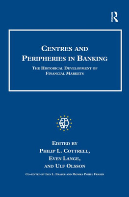 Centres and Peripheries in Banking: The Historical Development of Financial Markets