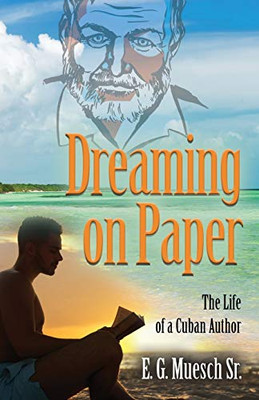 Dreaming on Paper: The Life of a Cuban Author