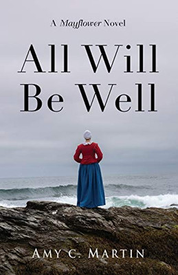 All Will Be Well: A Mayflower Novel