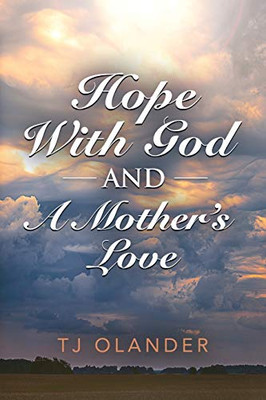 HOPE WITH GOD And A MOTHER'S LOVE