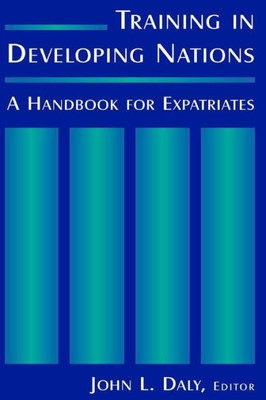 Training in Developing Nations: A Handbook for Expatriates: A Handbook for Expatriates