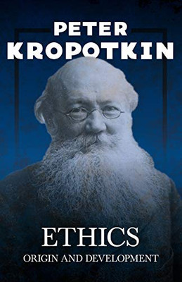 Ethics - Origin and Development: With an Excerpt from Comrade Kropotkin by Victor Robinson