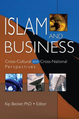 Islam and Business: Cross-Cultural and Cross-National Perspectives