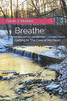 Breathe:: Getting to The Core of My Heart