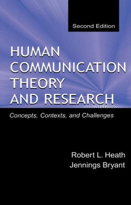 Human Communication Theory and Research: Concepts, Contexts, and Challenges