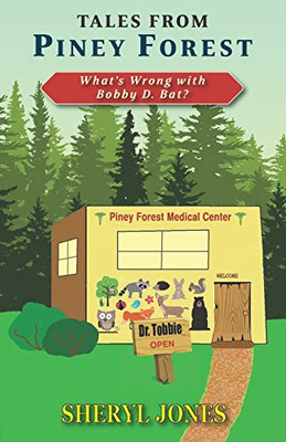 What's Wrong With Bobby D. Bat? (Tales from the Piney Forest)